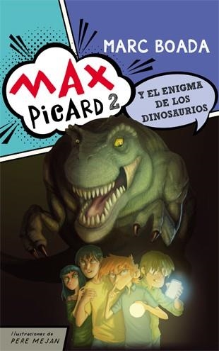 MAX PICARD Y EL ENIGMA DE LOS DINOSAURIOS | 9788424654498 | BOADA FERRER, MARC | Llibreria Aqualata | Comprar llibres en català i castellà online | Comprar llibres Igualada