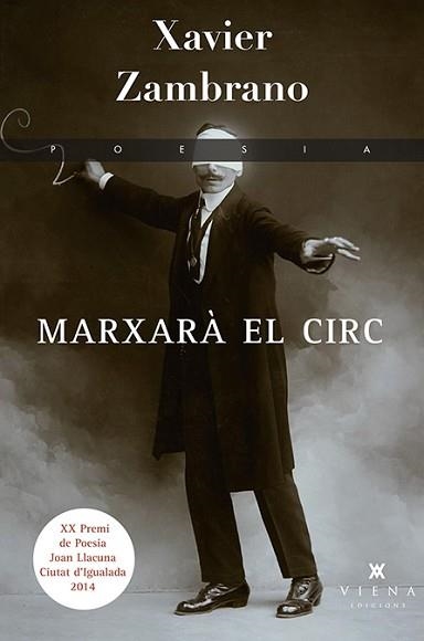 MARXARÀ EL CIRC (XX PREMI DE POESIA JOAN LLACUNA CIUTAT D'IGUALADA 2014) | 9788483308288 | ZAMBRANO, XAVIER | Llibreria Aqualata | Comprar llibres en català i castellà online | Comprar llibres Igualada