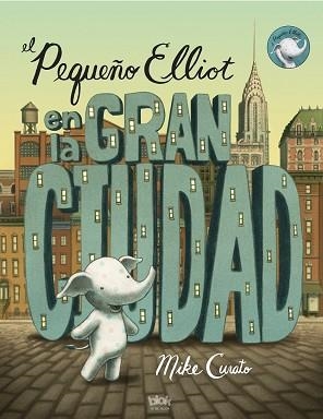 PEQUEÑO ELLIOT EN LA GRAN CIUDAD, EL | 9788416075348 | CURATO, MIKE | Llibreria Aqualata | Comprar libros en catalán y castellano online | Comprar libros Igualada