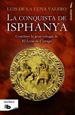 CONQUISTA DE ISPHANYA, LA | 9788490700419 | DE LA LUNA VALERO, LUÍS | Llibreria Aqualata | Comprar llibres en català i castellà online | Comprar llibres Igualada