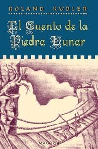 CUENTO DE LA PIEDRA LUNAR, EL (MAGORIA) | 9788477209041 | KUBLER, ROLAN | Llibreria Aqualata | Comprar llibres en català i castellà online | Comprar llibres Igualada