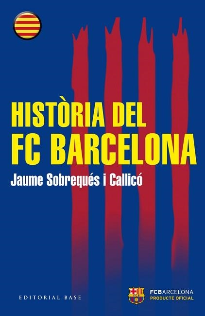 HISTÒRIA DEL FC BARCELONA | 9788416166510 | SOBREQUÉS I CALLICÓ, JAUME | Llibreria Aqualata | Comprar libros en catalán y castellano online | Comprar libros Igualada