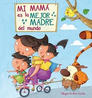 MI MAMÁ ES LA MEJOR MADRE DEL MUNDO | 9788448843922 | ZURITA JIMENEZ, ANA | Llibreria Aqualata | Comprar llibres en català i castellà online | Comprar llibres Igualada