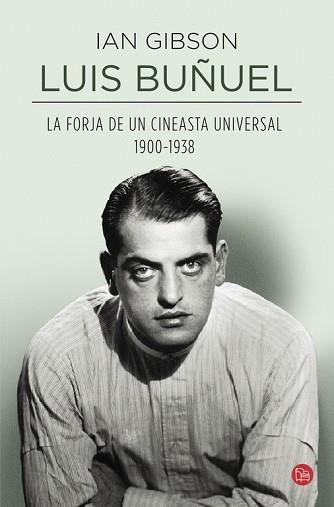 LUIS BUÑUEL, LA FORJA DE UN CINEASTA UNIVERSAL (1900-1938) | 9788466327695 | GIBSON, IAN | Llibreria Aqualata | Comprar libros en catalán y castellano online | Comprar libros Igualada