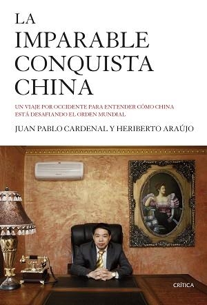 IMPARABLE CONQUISTA CHINA, LA | 9788498928143 | CARDENAL, JUAN PABLO / ARAÚJO, HERIBERTO  | Llibreria Aqualata | Comprar libros en catalán y castellano online | Comprar libros Igualada