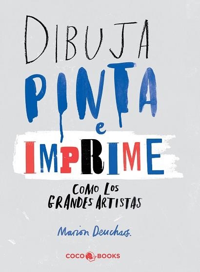 DIBUJA, PINTA E IMPRIME COMO LOS GRANDES ARTISTAS | 9788494316647 | DEUCHARS, MARION | Llibreria Aqualata | Comprar libros en catalán y castellano online | Comprar libros Igualada