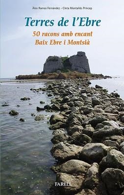 TERRES DE L'EBRE. 50 RACONS AMB ENCANT. BAIX EBRE I MONTSIÀ | 9788492811625 | RAMOS FERNÁNDEZ, ÀLEX/MONTAÑÉS PRÍNCEP, CINTA | Llibreria Aqualata | Comprar llibres en català i castellà online | Comprar llibres Igualada