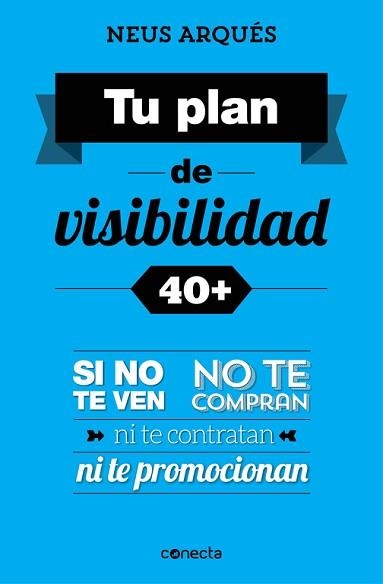 TU PLAN DE VISIBILIDAD 40+ | 9788416029358 | ARQUES, NEUS | Llibreria Aqualata | Comprar llibres en català i castellà online | Comprar llibres Igualada