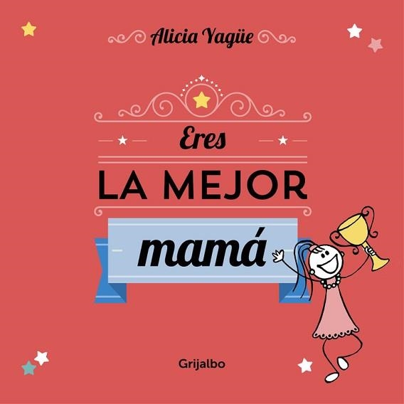 ERES LA MEJOR MAMÁ | 9788416220113 | YAGUE, ALICIA | Llibreria Aqualata | Comprar llibres en català i castellà online | Comprar llibres Igualada