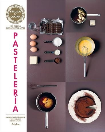 PASTELERÍA (ESCUELA DE COCINA) | 9788416220434 | MAGNIER-MORENO, MARIANNE | Llibreria Aqualata | Comprar llibres en català i castellà online | Comprar llibres Igualada