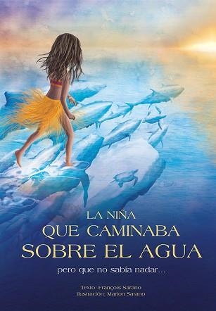 NIÑA QUE CAMINABA SOBRE EL AGUA PERO QUE NO SABÍA NADAR..., LA | 9788494326493 | SARANO, FRANÇOIS | Llibreria Aqualata | Comprar llibres en català i castellà online | Comprar llibres Igualada