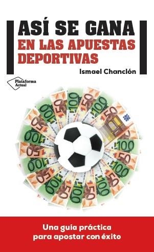 ASÍ SE GANA EN LAS APUESTAS DEPORTIVAS | 9788416429080 | CHANCLÓN FERNÁNDEZ, ISMAEL | Llibreria Aqualata | Comprar llibres en català i castellà online | Comprar llibres Igualada