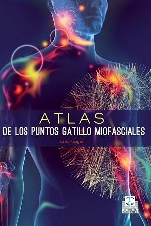 ATLAS DE LOS PUNTOS GATILLO MIOFASCIALES | 9788499105635 | HEBGEN, ERIC | Llibreria Aqualata | Comprar llibres en català i castellà online | Comprar llibres Igualada