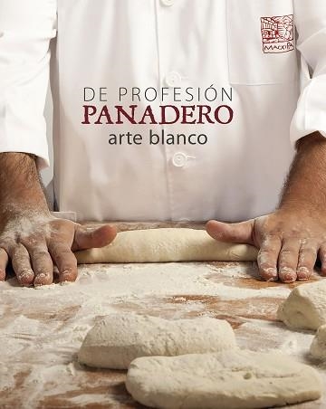 DE PROFESIÓN PANADERO. ARTE BLANCO | 9788416177516 | OLLÉ, ALBERT | Llibreria Aqualata | Comprar llibres en català i castellà online | Comprar llibres Igualada