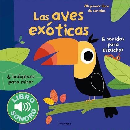 AVES EXÓTICAS. MI PRIMER LIBRO DE SONIDOS | 9788408127956 | Llibreria Aqualata | Comprar llibres en català i castellà online | Comprar llibres Igualada