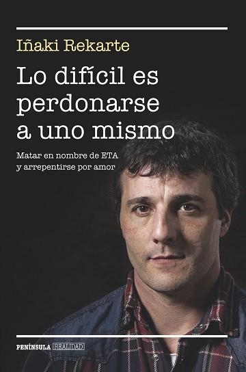 LO DIFÍCIL ES PERDONARSE A UNO MISMO | 9788499424101 | REKARTE, IÑAKI | Llibreria Aqualata | Comprar llibres en català i castellà online | Comprar llibres Igualada