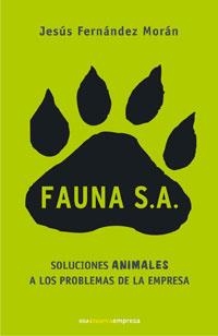 FAUNA S.A. SOLUCIONES ANIMALES A LOS PROBLEMAS DE LA EMPRESA | 9788479011949 | FERNANDEZ MORAN, JESUS | Llibreria Aqualata | Comprar llibres en català i castellà online | Comprar llibres Igualada