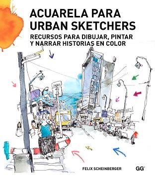 ACUARELA PARA URBAN SKETCHERS | 9788425227547 | SCHEINBERGER, FELIX | Llibreria Aqualata | Comprar llibres en català i castellà online | Comprar llibres Igualada