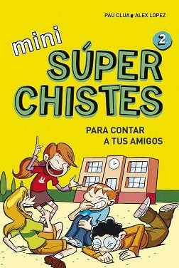 MINI SÚPERCHISTES PARA CONTAR A TUS AMIGOS (MINI SÚPERCHISTES 2) | 9788490434307 | LÓPEZ LÓPEZ, ÁLEX / CLUA SARRÓ, PAU | Llibreria Aqualata | Comprar llibres en català i castellà online | Comprar llibres Igualada