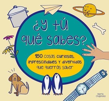 Y TÚ QUÉ SABES? 150 COSAS CURIOSAS, IMPRESCINDIBLES Y DIVERTIDAS QUE QUERRÁS SA | 9788448844554 | CHOJNACKA, MARTA / WATERS, MARY | Llibreria Aqualata | Comprar llibres en català i castellà online | Comprar llibres Igualada