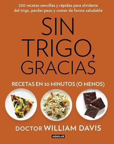 SIN TRIGO, GRACIAS. RECETAS EN 30 MINUTOS (¡O MENOS!) | 9788403014572 | DAVIS, WILLIAM | Llibreria Aqualata | Comprar llibres en català i castellà online | Comprar llibres Igualada