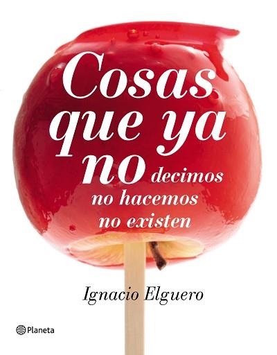 COSAS QUE YA NO DECIMOS, NO HACEMOS, NO EXISTEN | 9788408138228 | ELGUERO, IGNACIO | Llibreria Aqualata | Comprar llibres en català i castellà online | Comprar llibres Igualada