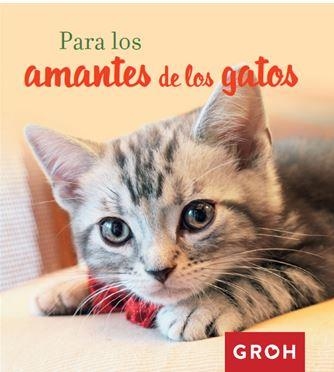 PARA LOS AMANTES DE LOS GATOS | 9788490680384 | GROH | Llibreria Aqualata | Comprar llibres en català i castellà online | Comprar llibres Igualada