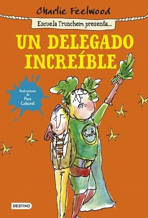 ESCUELA TRUNCHEM 1. UN DELEGADO INCREÍBLE | 9788408141433 | FEELWOOD, CHARLIE | Llibreria Aqualata | Comprar llibres en català i castellà online | Comprar llibres Igualada