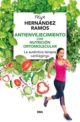 ANTIENVEJECIMIENTO CON NUTRICIÓN ORTOMOLECULAR | 9788416267132 | HERNANDEZ RAMOS, FELIPE | Llibreria Aqualata | Comprar llibres en català i castellà online | Comprar llibres Igualada