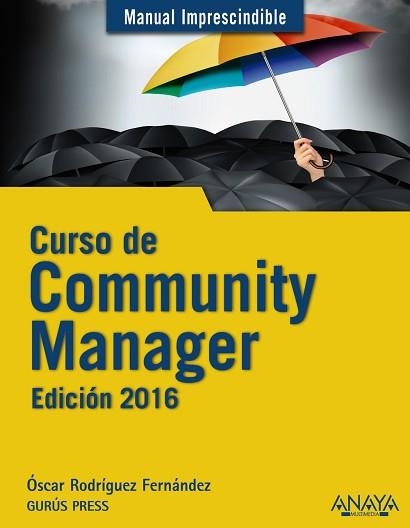 CURSO DE COMMUNITY MANAGER. EDICIÓN 2016 | 9788441536814 | RODRÍGUEZ FERNÁNDEZ, ÓSCAR | Llibreria Aqualata | Comprar llibres en català i castellà online | Comprar llibres Igualada