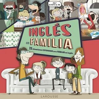 INGLÉS EN FAMILIA | 9788416124893 | LAROUSSE EDITORIAL | Llibreria Aqualata | Comprar llibres en català i castellà online | Comprar llibres Igualada