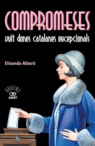 COMPROMESES. VUIT DONES CATALANES EXCEPCIONALS | 9788472461055 | ALBERTÍ, ELISENDA | Llibreria Aqualata | Comprar libros en catalán y castellano online | Comprar libros Igualada