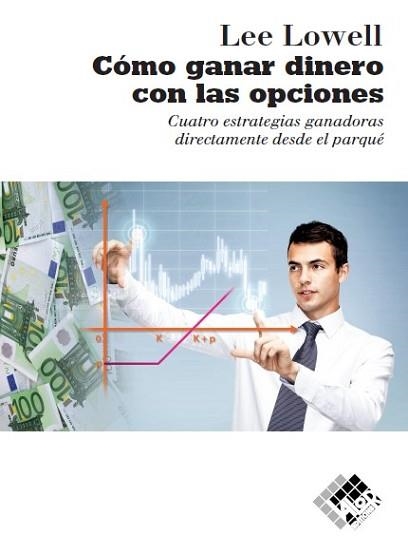 CÓMO GANAR DINERO CON LAS OPCIONES | 9788494276804 | LOWELL, LEE | Llibreria Aqualata | Comprar llibres en català i castellà online | Comprar llibres Igualada