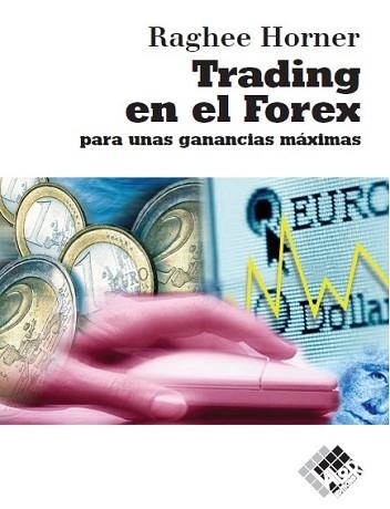 TRADING EN EL FOREX | 9788493622671 | HORNER, RAGHEE | Llibreria Aqualata | Comprar llibres en català i castellà online | Comprar llibres Igualada