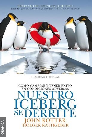 NUESTRO ICEBERG SE DERRITE. CÓMO CAMBIAR Y TENER ÉXITO EN CUALQUIER CONDICIÓN | 9789506417543 | KOTTER, JOHN / RATHGEBER, HOLGER | Llibreria Aqualata | Comprar llibres en català i castellà online | Comprar llibres Igualada