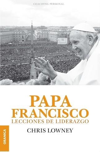 PAPA FRANCISCO. LECCIONES DE LIDERAZGO | 9789506418199 | LOWNEY, CHRIS | Llibreria Aqualata | Comprar llibres en català i castellà online | Comprar llibres Igualada