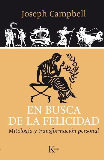 EN BUSCA DE LA FELICIDAD. MITOLOGÍA Y TRANSFORMACIÓN PERSONAL | 9788499884042 | CAMPBELL, JOSEPH | Llibreria Aqualata | Comprar libros en catalán y castellano online | Comprar libros Igualada