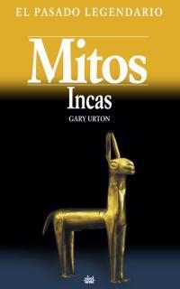 MITOS INCAS. EL PASADO LEGENDARIO | 9788446015024 | URTON, GARY | Llibreria Aqualata | Comprar llibres en català i castellà online | Comprar llibres Igualada