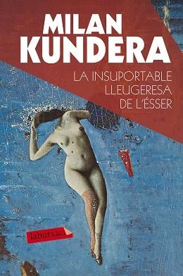 INSUPORTABLE LLEUGERESA DE L'ÉSSER, LA | 9788490660898 | KUNDERA, MILAN | Llibreria Aqualata | Comprar libros en catalán y castellano online | Comprar libros Igualada