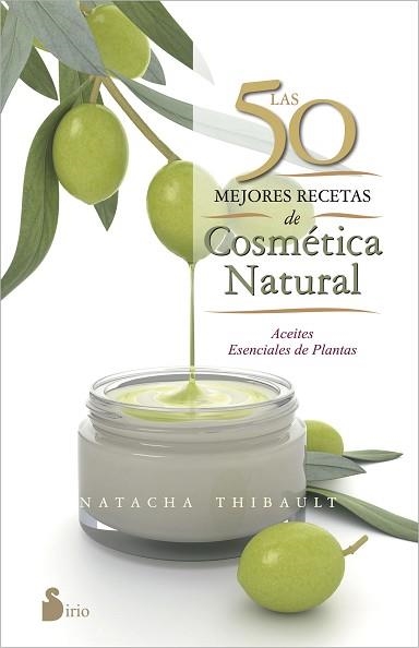 50 MEJORES RECETAS DE COSMETICA. ACEITES ESENCIALES DE PLANTAS | 9788416233595 | THIBAULT, NATACHE | Llibreria Aqualata | Comprar llibres en català i castellà online | Comprar llibres Igualada