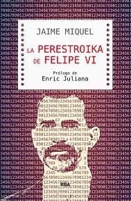 PERESTROIKA DE FELIPE VI, LA | 9788490565421 | MIQUEL , JAIME | Llibreria Aqualata | Comprar llibres en català i castellà online | Comprar llibres Igualada