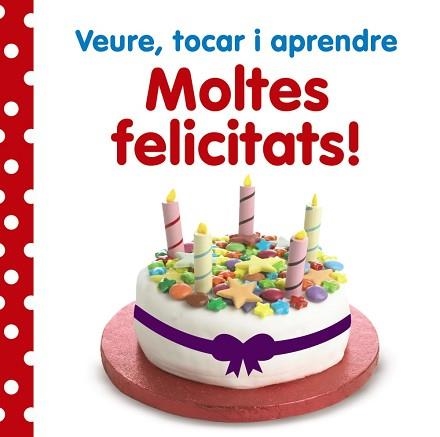 VEURE, TOCAR I APRENDRE. MOLTES FELICITATS! | 9788499066141 | VV. AA. | Llibreria Aqualata | Comprar llibres en català i castellà online | Comprar llibres Igualada