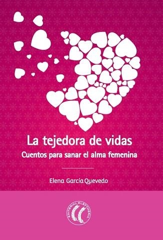 TEJEDORA DE VIDAS, LA. CUENTOS PARA SANAR EL ALMA FEMENINA | 9788494274831 | GARCÍA QUEVEDO, ELENA | Llibreria Aqualata | Comprar libros en catalán y castellano online | Comprar libros Igualada