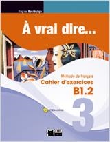 A VRAI DIRE 3 CAHIER D'EXERCISES+CD AUDIO | 9788468200309 | CIDEB EDITRICE S.R.L. | Llibreria Aqualata | Comprar llibres en català i castellà online | Comprar llibres Igualada