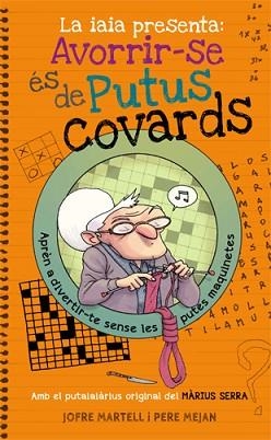 IAIA PRESENTA, LA: AVORRIR-SE ÉS DE PUTUS COVARDS | 9788494261770 | MARTELL, JOFRE | Llibreria Aqualata | Comprar llibres en català i castellà online | Comprar llibres Igualada