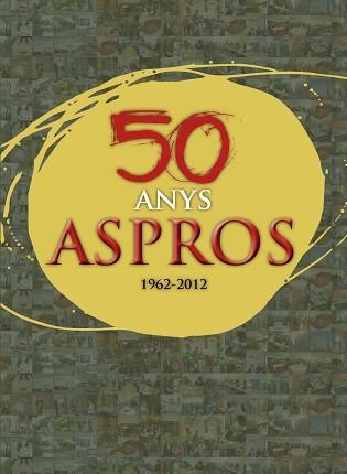 50 ANYS ASPROS 1962-2012. MIG SEGLE D'HISTÒRIA, FETS I RECORDS | 9788499756370 | Llibreria Aqualata | Comprar llibres en català i castellà online | Comprar llibres Igualada