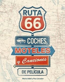 RUTA 66. COCHES, MOTELES Y CANCIONES DE PELÍCULA | 9788416177738 | ADELL, MARIA / LLAVADOR, PAU | Llibreria Aqualata | Comprar llibres en català i castellà online | Comprar llibres Igualada