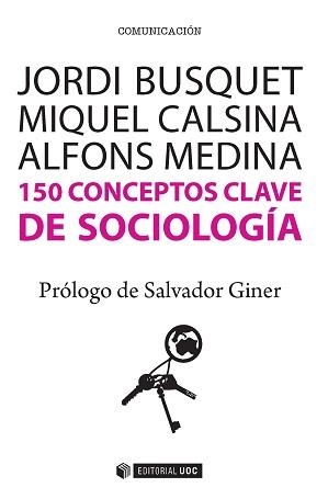 150 CONCEPTOS CLAVE DE SOCIOLOGA | 9788490647073 | BUSQUET DURAN, JORDI  /CALSINA BUSCÀ, MIQUEL / MEDINA CAMBRÓN, ALFONS | Llibreria Aqualata | Comprar llibres en català i castellà online | Comprar llibres Igualada