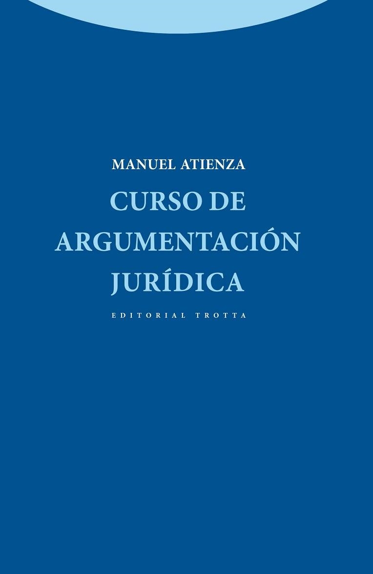 CURSO DE ARGUMENTACIÓN JURÍDICA | 9788498794366 | ATIENZA RODRÍGUEZ, MANUEL | Llibreria Aqualata | Comprar llibres en català i castellà online | Comprar llibres Igualada