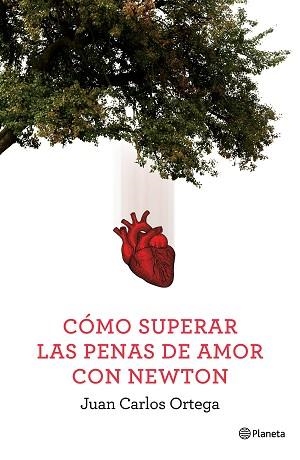 CÓMO SUPERAR LAS PENAS DE AMOR CON NEWTON | 9788408144663 | ORTEGA, JUAN CARLOS  | Llibreria Aqualata | Comprar llibres en català i castellà online | Comprar llibres Igualada